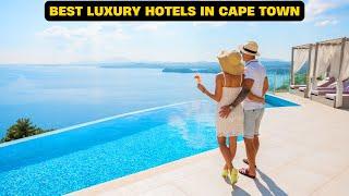 Top 10 5 star Luxury hotels in Cape Town, South Africa