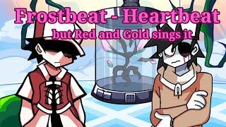 ||FNF||Cover||Frostbeat - Heartbeat but Red and Gold sings it