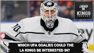 Which UFA goalies could the Kings be looking at?