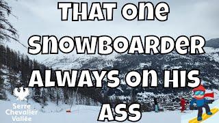 That One Snowboarder Always On His Ass #snowboarding #snowboard #serrechevalier #alps #skiholiday