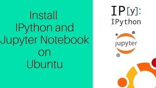 how to install ipython and jupyter notebook on Ubuntu