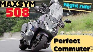 Is the MAXSYM 508 the perfect commuter bike? What is it like to ride in the dark?