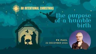 Church Online | 22 December 2024 | The Purpose of a Humble Birth