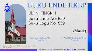 BUKU ENDE HKBP  No. 839 Buku Logu No. 839  ULI NI TINGKI I  (Musik)