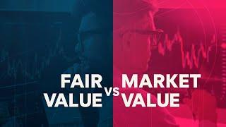 Fair Value vs. Market Value: What's the Difference?