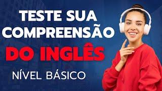 SUPER EXERCÍCIO DE INGLÊS PARA NÍVEL BÁSICO/INICIANTE - PRATIQUE SUA COMPREENSÃO ORAL DO INGLÊS!