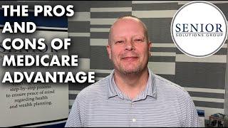 The PROS and CONS of Medicare Advantage Plans - Senior Solutions Group