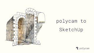 Polycam to SketchUp Tutorial