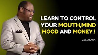 Learn to Control Your Mouth, Mind, Mood, and Money " Dr Myles Munroe Best Motivational Speech