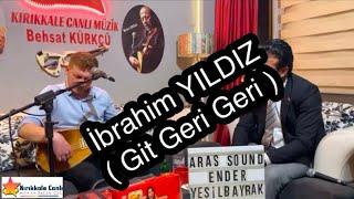 İbrahim YILDIZ 2025 / Git Geri Geri / KIRIKKALE CANLI MÜZİK