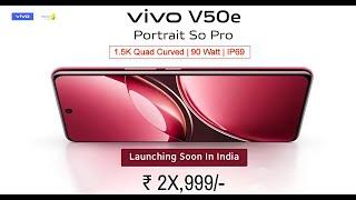 VIVO V50e 5G Launch Date In India | VIVO V50e 5G Price In India, Features, Camera, Processor,Display