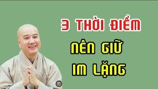 3 Thời Điểm Nên Giữ IM LẶNG - Thích Pháp Hòa