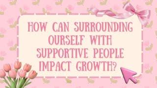 UAS FACTUAL SPEECH// HOW CAN SURROUNDING OURSELF WITH SUPPORTIVE PEOPLE IMPACT GROWTH?