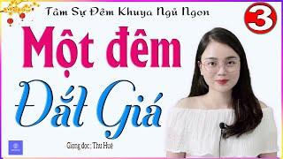 [TẬP 3] MỘT ĐÊM ĐẮT GIÁ - Truyện tâm lý tình cảm vợ chồng đặc sắc - Giọng đọc MC Thu Huệ