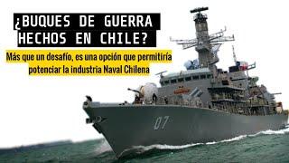 ¿Buques de Guerra hechos en Chile?