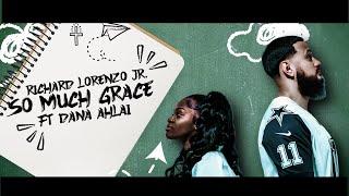 Richard Lorenzo Jr. - So Much Grace Ft. Dana Ahlai (Official Music Video)