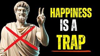 Why Happiness Is A Lie - The Stoic Truth About Life (Stoicism)