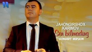 Jahongirshox Karimov - Sen bilmading | Жаҳонгиршох Каримов - Сен билмадинг (concert version)