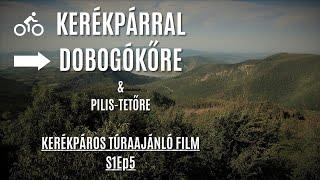 Kerékpárral ️ Dobogókőre & Pilistetőre | Kerékpáros túra-ajánló | Bringábor Kerékpártúra S1Ep5 ️