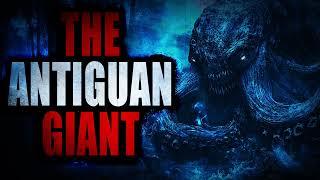 “The Antiguan Giant” | Creepypasta Storytime