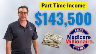 Part Time Agent Income = Medicare Millionaire -Medicare Sales Training