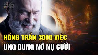 Hồng Trần 3000 Việc. Hãy Cứ Ung Dung Nở 1 Nụ Cười