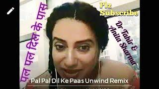 "Pal Pal Dil Ke Pas " unwind remix by Dr Tahir Hussain n Anita Sharma ji..