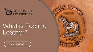 What is Tooling Leather? | Steel Horse Leather