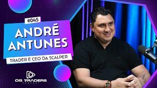 ANDRE ANTUNES - SCALPER | OS TRADERS PODCAST #45