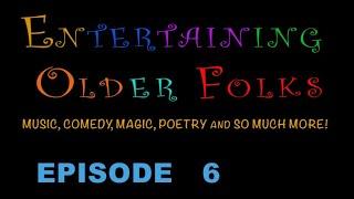 Entertaining Older Folks - EPISODE 6