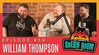 #59 With Guest William Thompson - Hot Water’s Green Room w/Tony & Jamie