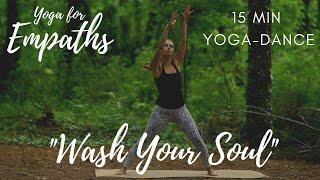 Yoga for Empaths    15 minute Rhythmic Yoga to Wash Your Soul