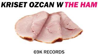 Kriset Ozcan W - The Ham (Original Mix)