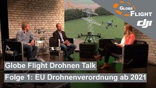 Globe Flight Drohnen Talk - Folge 1: EU Drohnenverordnung ab 2021