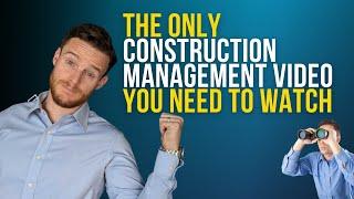 The Only Construction Management Video You Need to Watch