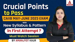 Crucial Points to Pass | CAIIB May June 2023 Exam with New Syllabus and Pattern in First Attempt?