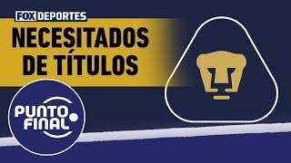  La realidad de PUMAS y cómo puede volver a ser contendiente en la LIGA MX | Punto Final