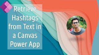 Retrieve Hashtags from Text in a Canvas Power App | Power Platform