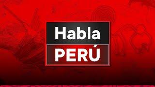 TV Perú Noticias EN VIVO: "Habla Perú", sábado 11 de enero del 2025