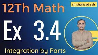 FSC Math Part 2 Chapter 3 || Exercise 3.4 Integration by Parts || 12Th Class Math