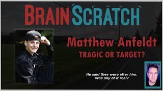 Matthew Anfeldt - Tragic or Target?  | BRAINSCRATCH