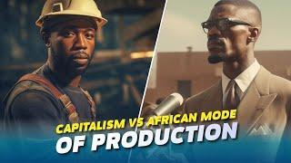 Capitalism vs the Afrikan Mode of Production