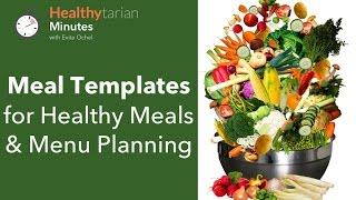 Meal Templates for Healthy Meals & Menu Planning (Healthytarian Minutes ep. 33)