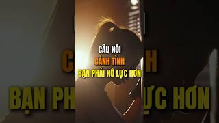 Câu Nói Này, Sẽ Cảnh Tỉnh Bạn Phải Nỗ Lực Hơn !