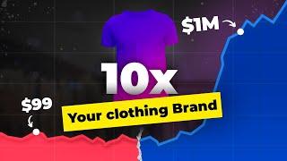 How To Easily 10X Your Clothing Brand