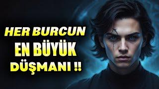 HER BURCUN EN BÜYÜK DÜŞMANI !!