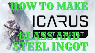 Icarus - How to make glass and steel ingot- Everything you need to know