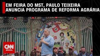 Em feira do MST, Paulo Teixeira anuncia programa de reforma agrária e critica Campos Neto | LIVE CNN