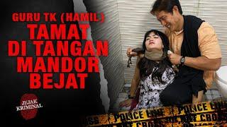 Guru TK (Hamil) di Tangan Mandor Bejat | Jejak Kriminal Antv