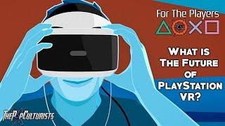 What is The Future of PlayStation VR? - For The Players:The PopCulturists' PlayStation Podcast Ep. 8